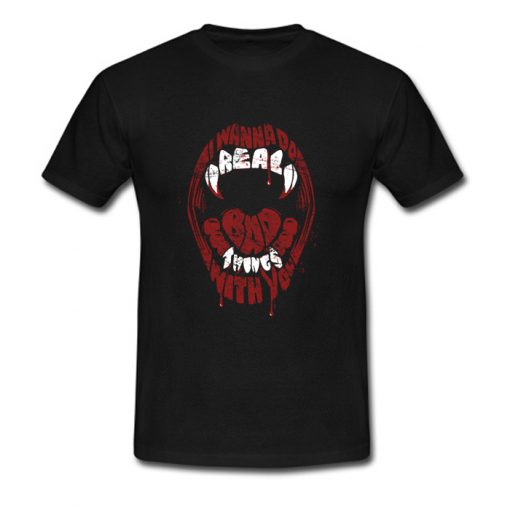 Real Bad Things T Shirt (OM)