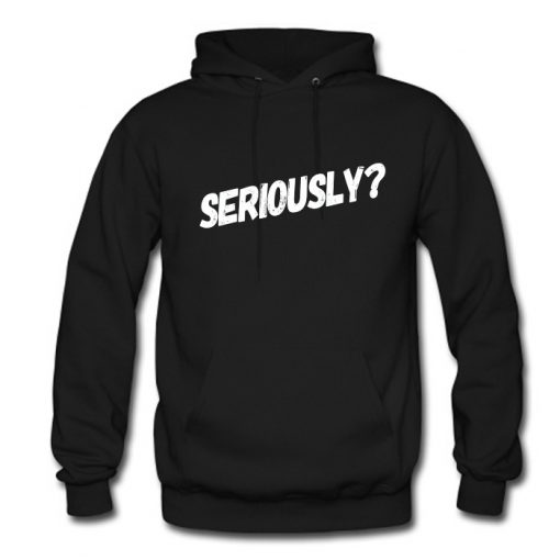 Seriously Hoodie (OM)