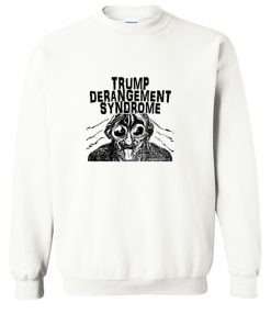 Trump Derangement Syndrome Sweatshirt (OM)