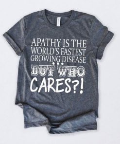 Apathy Is The Worlds T-Shirt