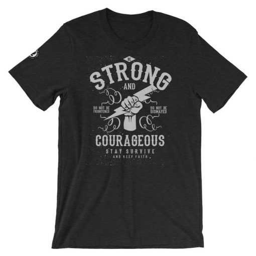 Be Strong and Courageous Short-Sleeve Unisex T-Shirt