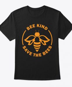 Bee Kind Save Bees T-Shirt