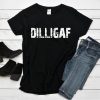 DILLIGAF tshirt