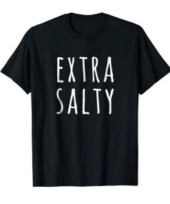Extra Salty Funny Sarcastic Pun Sassy Christmas Gift T-Shirt