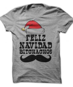 Feliz Navidad Bitchachos T-Shirt, Christmas T-Shirt
