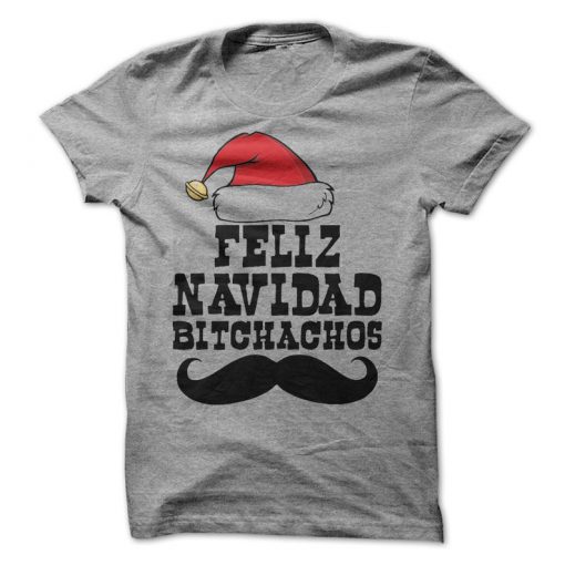 Feliz Navidad Bitchachos T-Shirt, Christmas T-Shirt