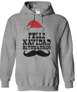 Feliz Navidad Bitchachos T-Shirt, Christmas hoodie