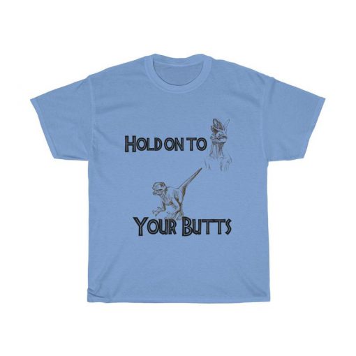 Hold On to Your Butts Jurassic Park Inspired Unisex Heavy4