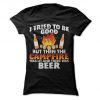 I Tried To Be Good But Then The Campfire Was Lit And There Was Beer T-Shirt