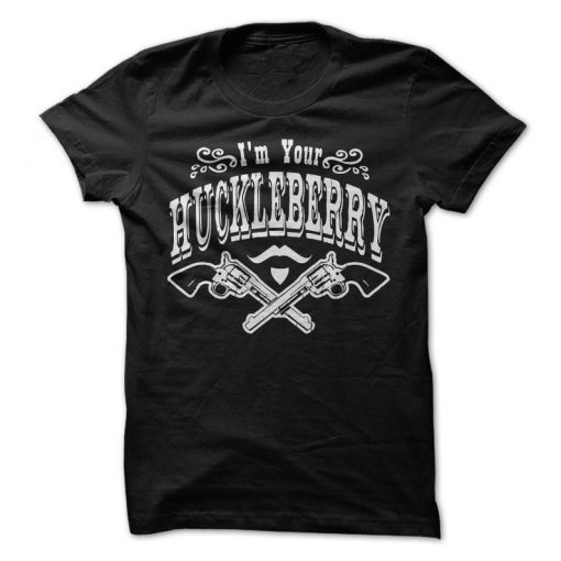 I'm Your Huckleberry T-Shirt