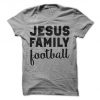Jesus Family Football Shirt, Football T Shirt