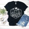 Let's Wander- Butter Soft Tee perfect for Outdoor