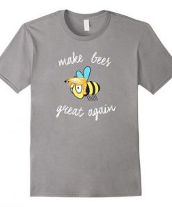 Make Bees Great Again T-Shirt