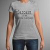 Sarcasm T-shirt, Unique Gifts for Sisters, 16th Birthday Gift Girl