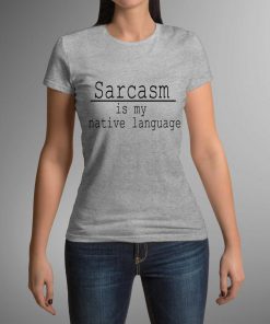 Sarcasm T-shirt, Unique Gifts for Sisters, 16th Birthday Gift Girl