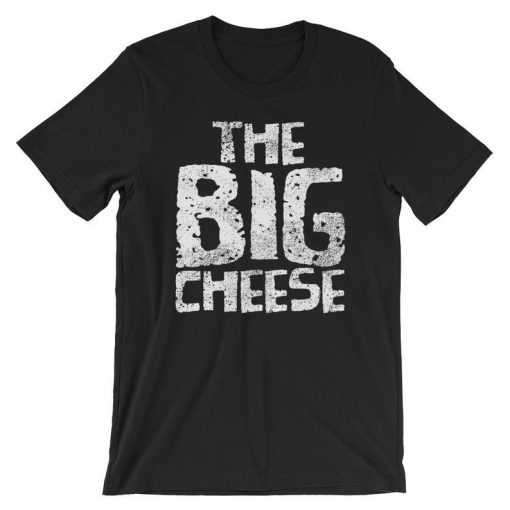 The Big Cheese Awesome Boss Day Employer Appreciation Cool Funny Cute Boss Gift Shir