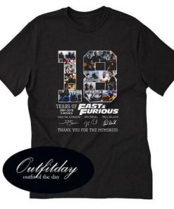 18 years of Fast and Furious 2001-2019 Thank you for the memories T-shirt
