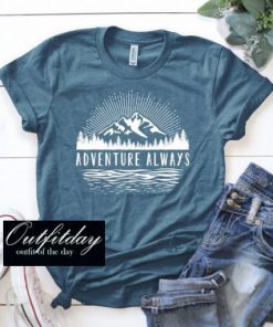 Adventure always T Shirt