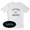 Are you a warrior or a worrier Trending T-Shirt