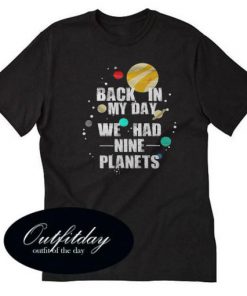 Back In My Day We Had Nine Planets T-shirt