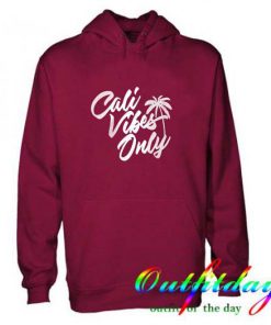 Cali Vibes Only Hoodie
