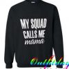 Calls Me Mama Sweatshirt