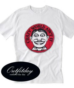 Crazy World Ain’t It Trending T-Shirt