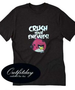 Crush Your Enemies Angry Birds T Shirt Size XS,S,M,L,XL,2XL,3XL