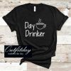 Day Drinker T Shirt