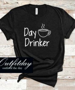 Day Drinker T Shirt