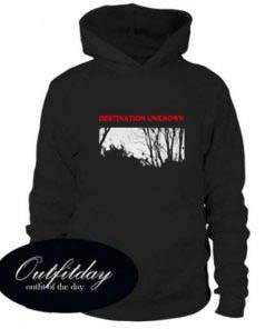 Destination Unknown Hoodie