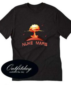 Elon Musk Wants To Nuke Mars T Shirt Size XS,S,M,L,XL,2XL,3XL