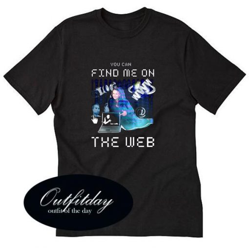 Find Me On The Web T-Shirt