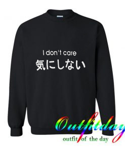 I Don’t Care Sweatshirt