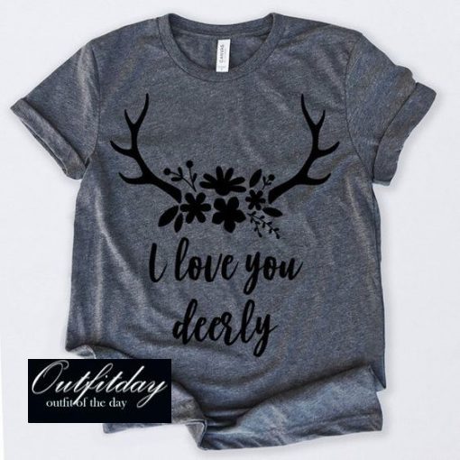 I Love You Deerly Tshirt