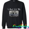 I Love the 90s Grunge Trending Sweatshirt