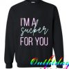 I’m A Sucker For You Trending Sweatshirt