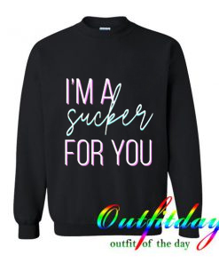 I’m A Sucker For You Trending Sweatshirt