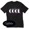 I’m Feeling So Cool Trending T-Shirt