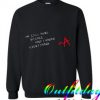 I’m Still Here Bitches And I Know Everything Sweatshirt
