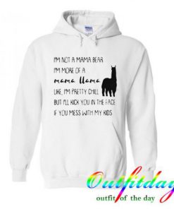 I’m not a mama bear I’m more of a mama llama hoodie