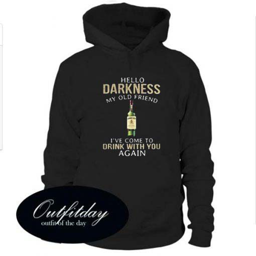 Jameson hello darkness my old friend I’ve come to drink with you again hoodie