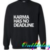 Karma Has No Deadline Sweatshirt