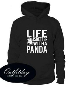Life Is Better With A Panda Hoodie