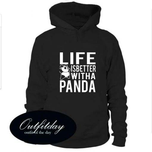 Life Is Better With A Panda Hoodie