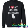 Love My Golden Retriever comfort Sweatshirt