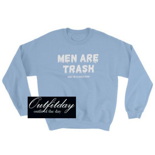 Men Are Trash Sweatshirt