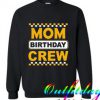 Mom Birthday Crew comfort Sweatshirt