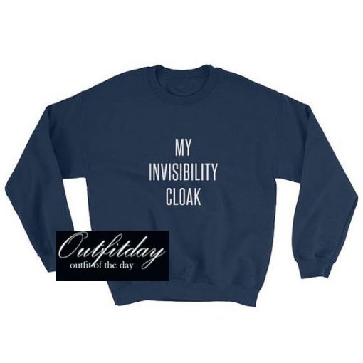 My Invisibility Cloak Sweatshirt