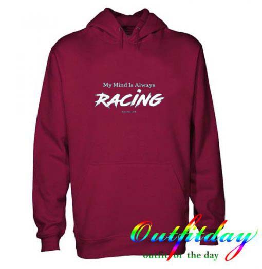 My Mind Is Always Racing Hoodie